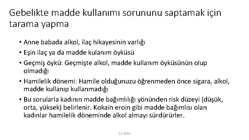 Gebelikte madde kullanımı sorununu saptamak için tarama yapma • Anne babada alkol, ilaç hikayesinin