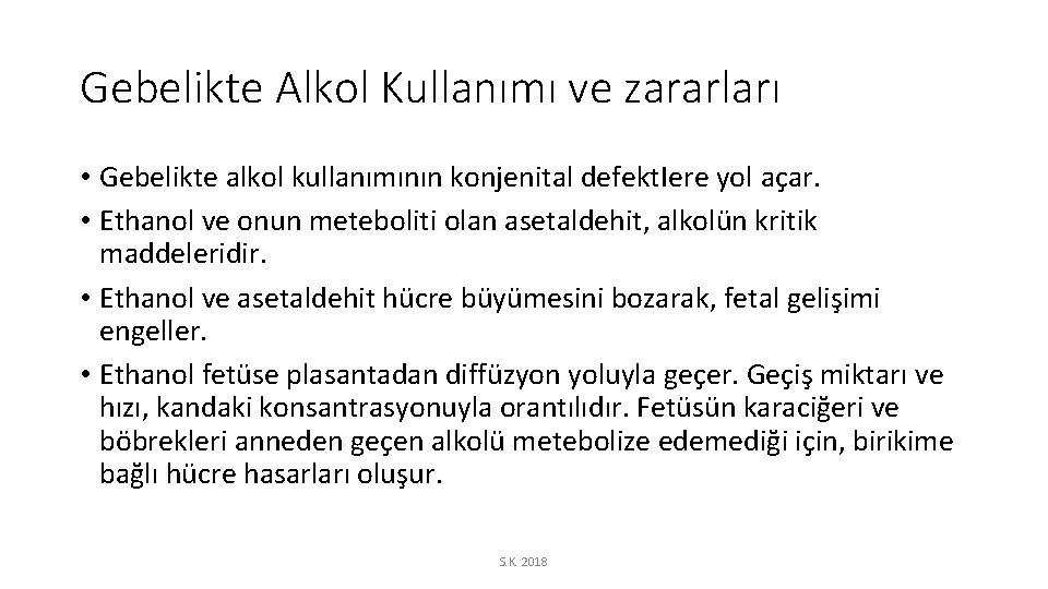 Gebelikte Alkol Kullanımı ve zararları • Gebelikte alkol kullanımının konjenital defekt. Iere yol açar.