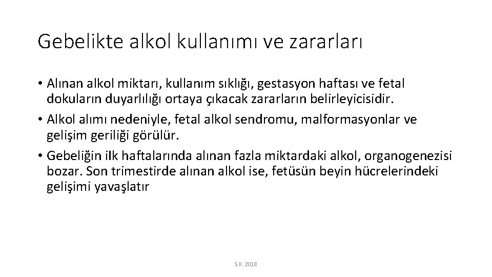 Gebelikte alkol kullanımı ve zararları • Alınan alkol miktarı, kullanım sıklığı, gestasyon haftası ve