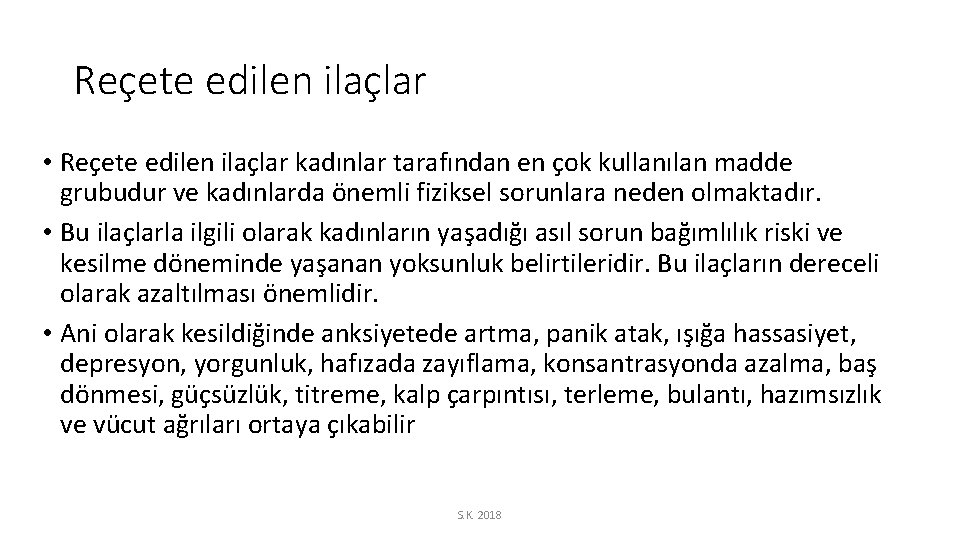 Reçete edilen ilaçlar • Reçete edilen ilaçlar kadınlar tarafından en çok kullanılan madde grubudur