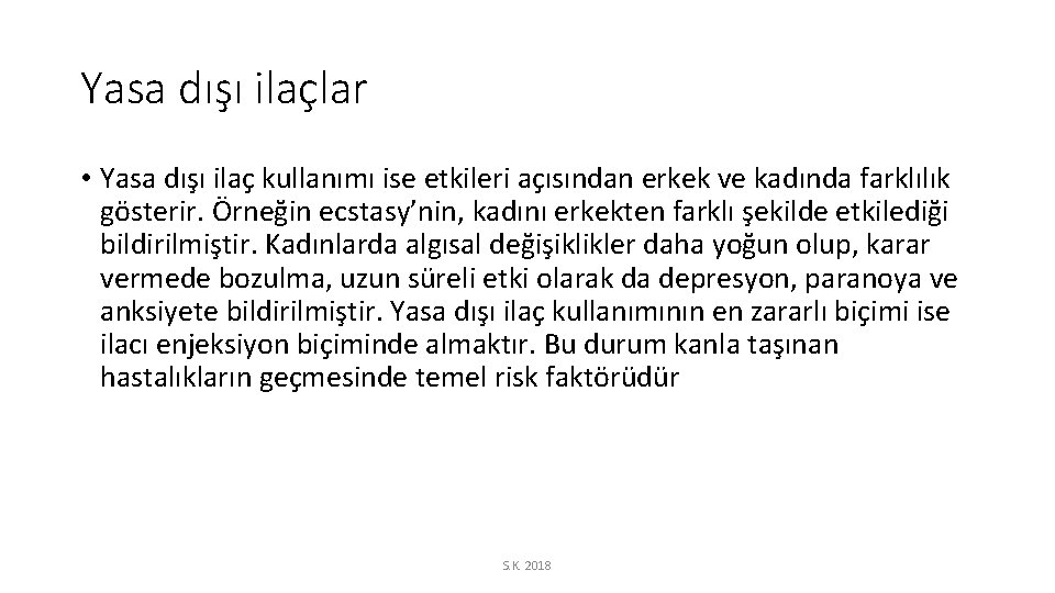 Yasa dışı ilaçlar • Yasa dışı ilaç kullanımı ise etkileri açısından erkek ve kadında