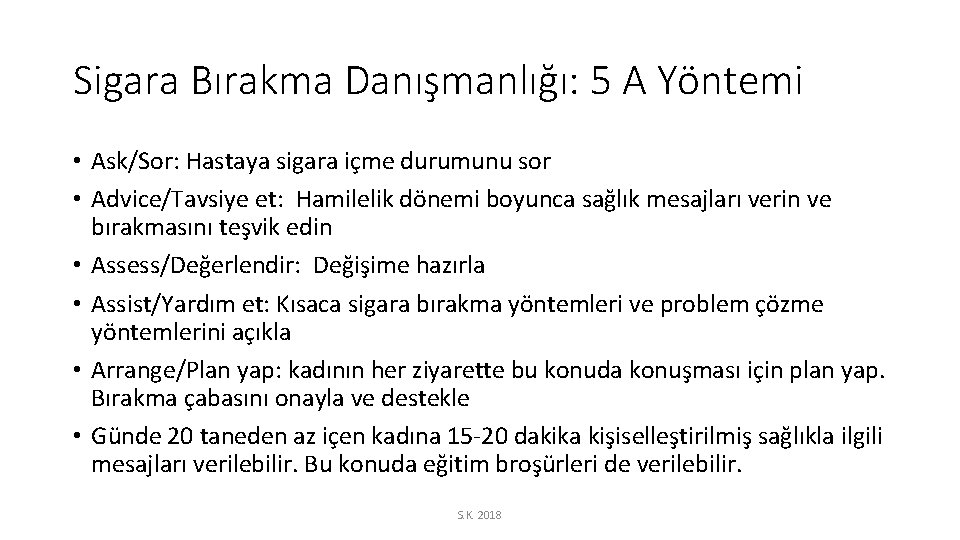 Sigara Bırakma Danışmanlığı: 5 A Yöntemi • Ask/Sor: Hastaya sigara içme durumunu sor •