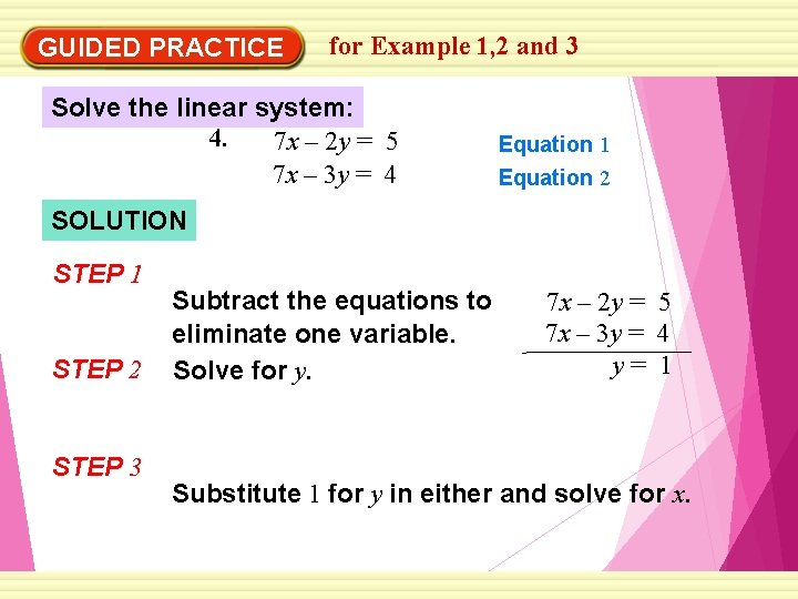 GUIDED PRACTICE for Example 1, 2 and 3 Solve the linear system: 4. 7