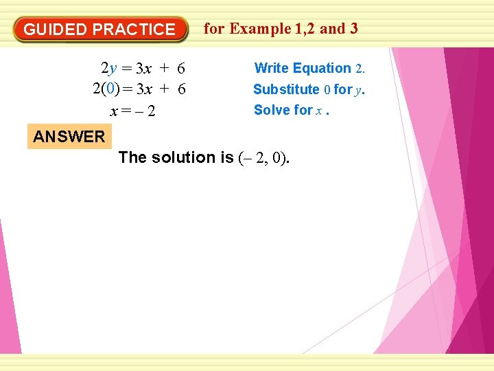 GUIDED PRACTICE 2 y = 3 x + 6 2(0) = 3 x +