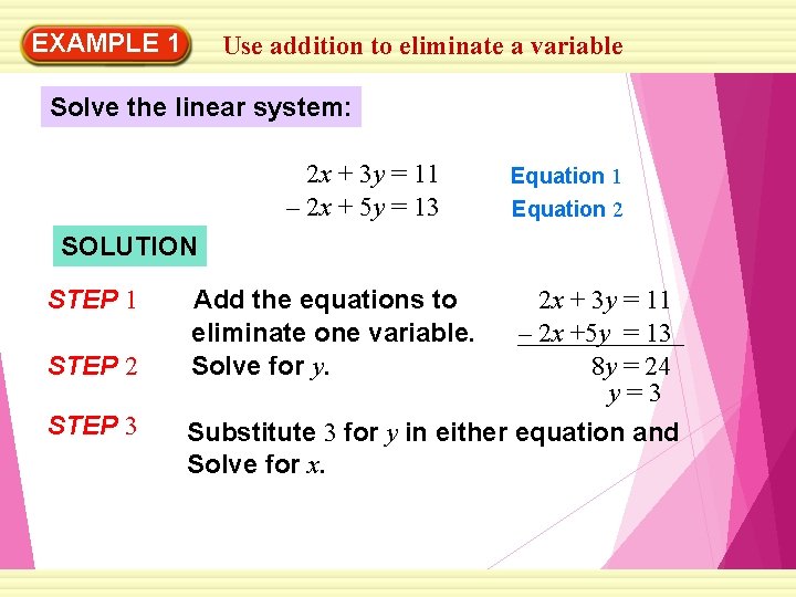 EXAMPLE 1 Use addition to eliminate a variable Solve the linear system: 2 x