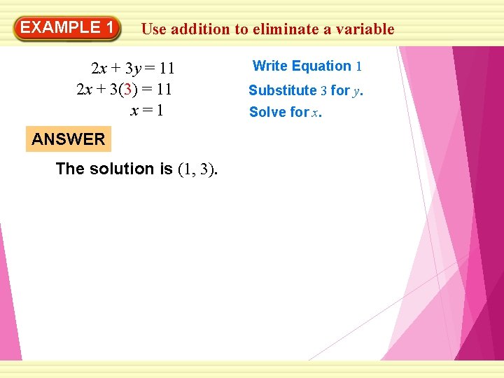 EXAMPLE 1 Use addition to eliminate a variable 2 x + 3 y =