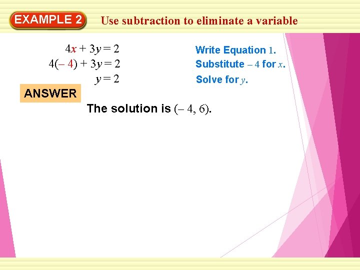EXAMPLE 2 Use subtraction to eliminate a variable 4 x + 3 y =