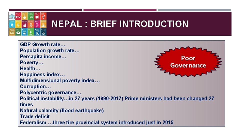 NEPAL : BRIEF INTRODUCTION GDP Growth rate… Population growth rate… Percapita income… Poor Poverty…