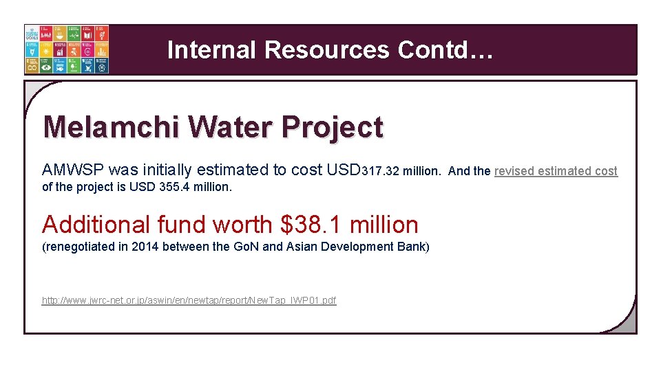 Internal Resources Contd… Melamchi Water Project AMWSP was initially estimated to cost USD 317.
