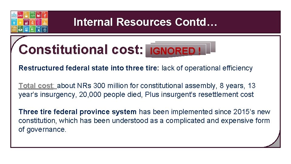 Internal Resources Contd… Constitutional cost: IGNORED ! Restructured federal state into three tire: lack