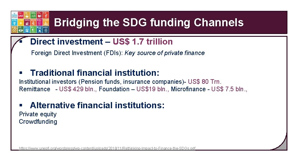 Bridging the SDG funding Channels § Direct investment – US$ 1. 7 trillion Foreign