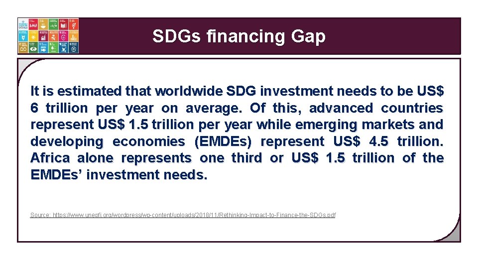 SDGs financing Gap It is estimated that worldwide SDG investment needs to be US$