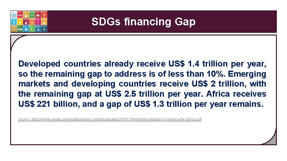 SDGs financing Gap Developed countries already receive US$ 1. 4 trillion per year, so