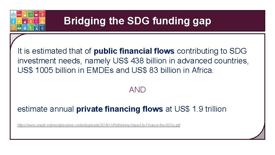 Bridging the SDG funding gap It is estimated that of public financial flows contributing