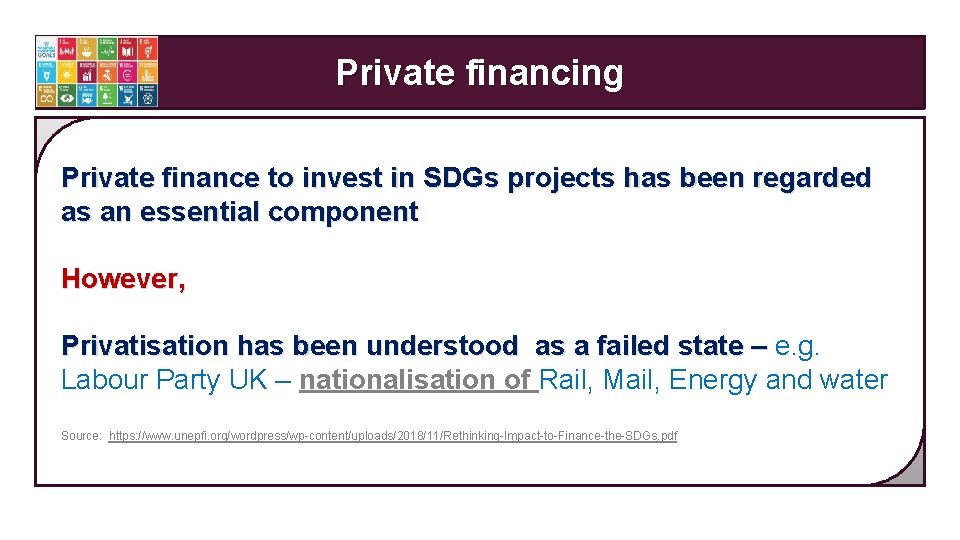 Private financing Private finance to invest in SDGs projects has been regarded as an