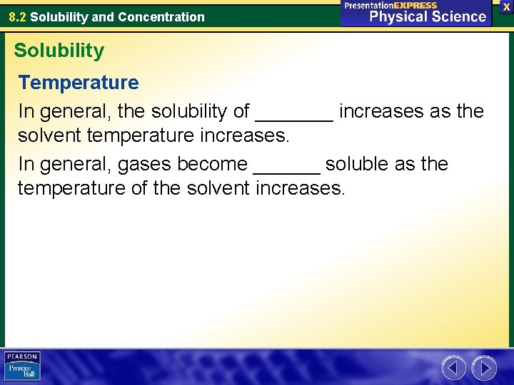 8. 2 Solubility and Concentration Solubility Temperature In general, the solubility of _______ increases