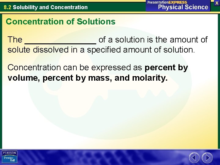 8. 2 Solubility and Concentration of Solutions The ________ of a solution is the
