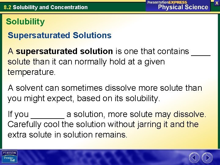 8. 2 Solubility and Concentration Solubility Supersaturated Solutions A supersaturated solution is one that