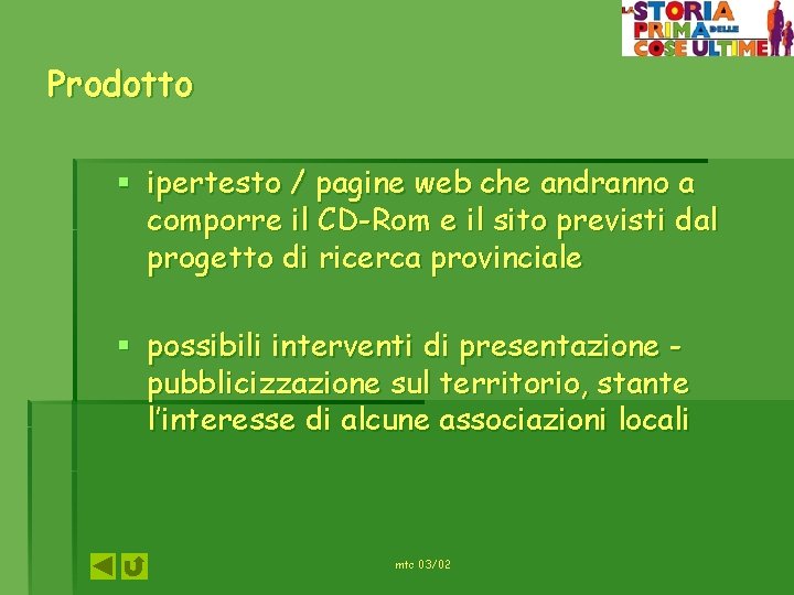 Prodotto § ipertesto / pagine web che andranno a comporre il CD-Rom e il