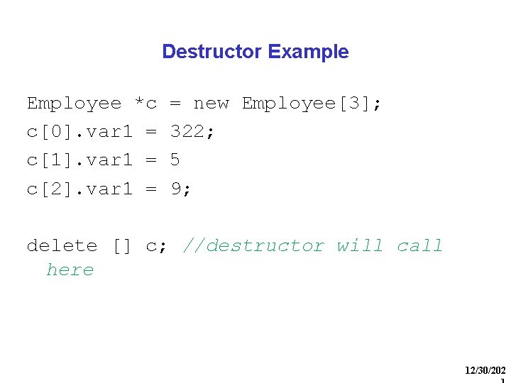Destructor Example Employee *c c[0]. var 1 = c[1]. var 1 = c[2]. var