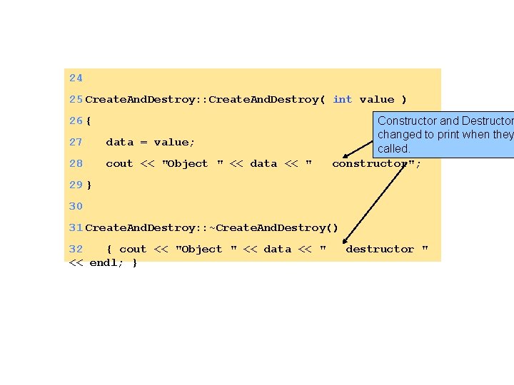 24 25 Create. And. Destroy: : Create. And. Destroy( int value ) 26 {