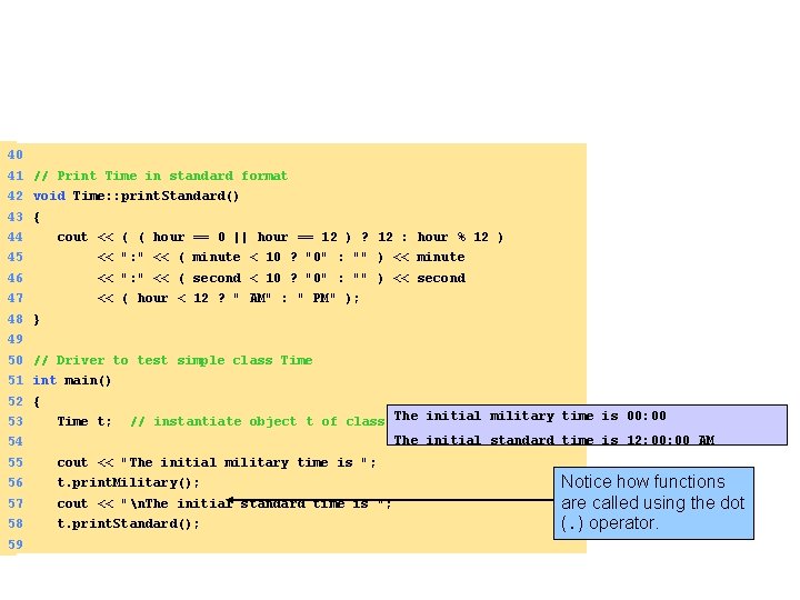 40 41 // Print Time in standard format 42 void Time: : print. Standard()