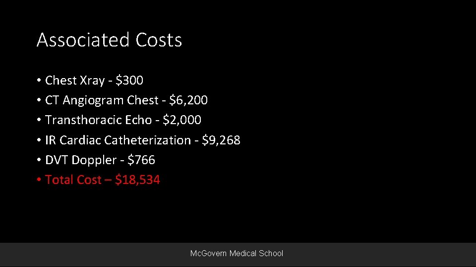 Associated Costs • Chest Xray - $300 • CT Angiogram Chest - $6, 200