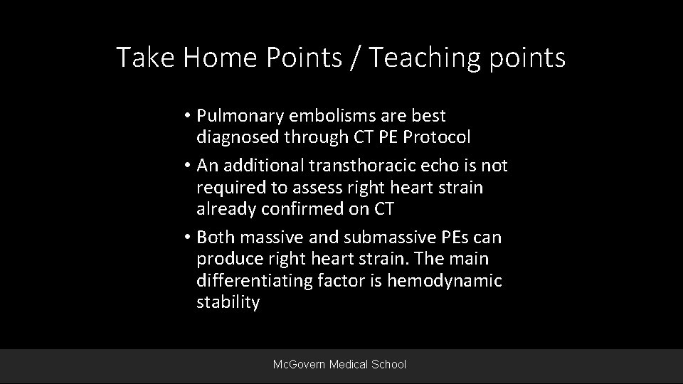 Take Home Points / Teaching points • Pulmonary embolisms are best diagnosed through CT