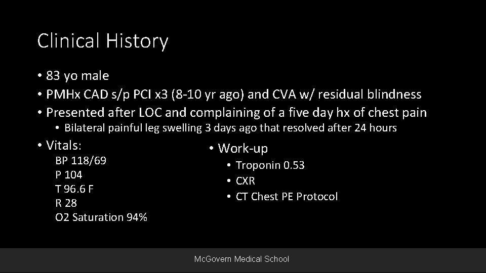 Clinical History • 83 yo male • PMHx CAD s/p PCI x 3 (8