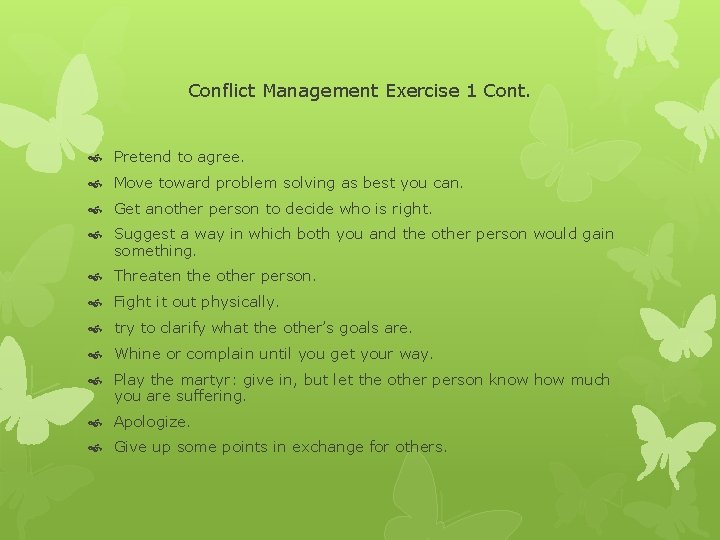 Conflict Management Exercise 1 Cont. Pretend to agree. Move toward problem solving as best