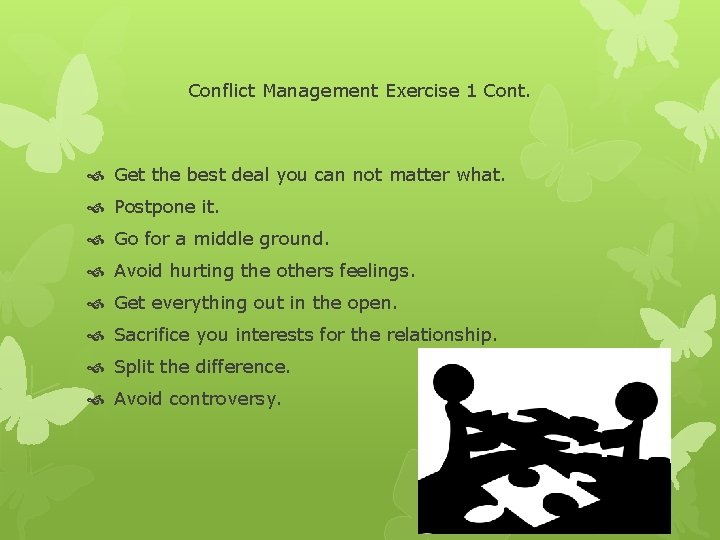 Conflict Management Exercise 1 Cont. Get the best deal you can not matter what.
