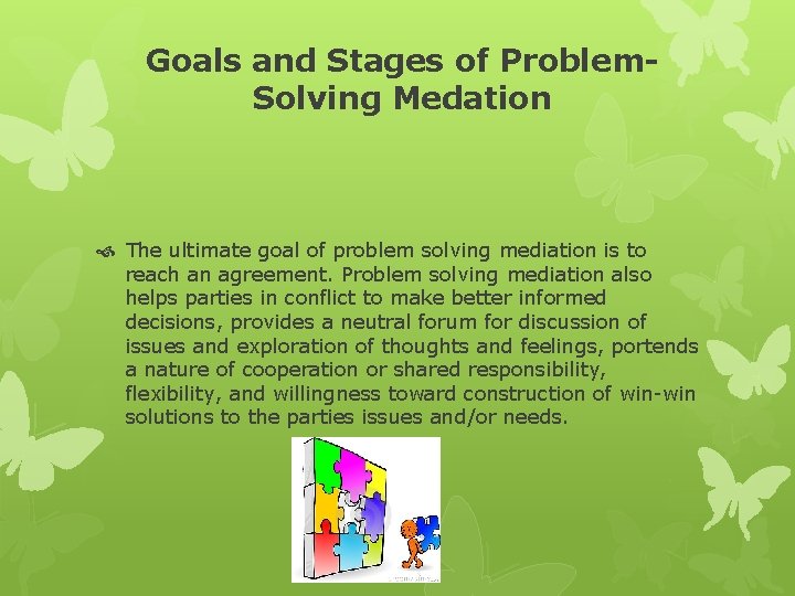 Goals and Stages of Problem. Solving Medation The ultimate goal of problem solving mediation