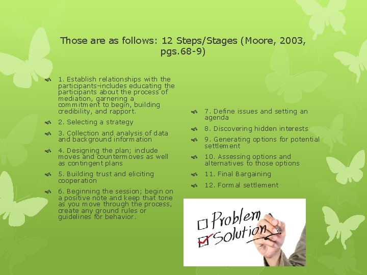 Those are as follows: 12 Steps/Stages (Moore, 2003, pgs. 68 -9) 1. Establish relationships