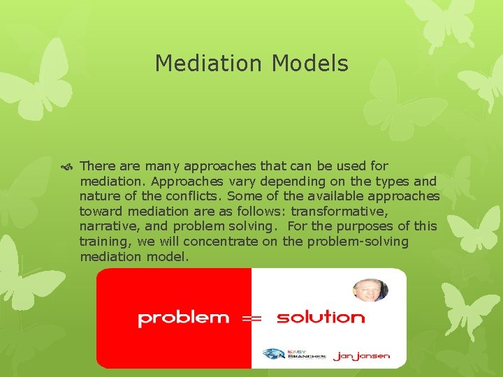 Mediation Models There are many approaches that can be used for mediation. Approaches vary