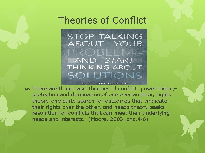 Theories of Conflict There are three basic theories of conflict: power theoryprotection and domination