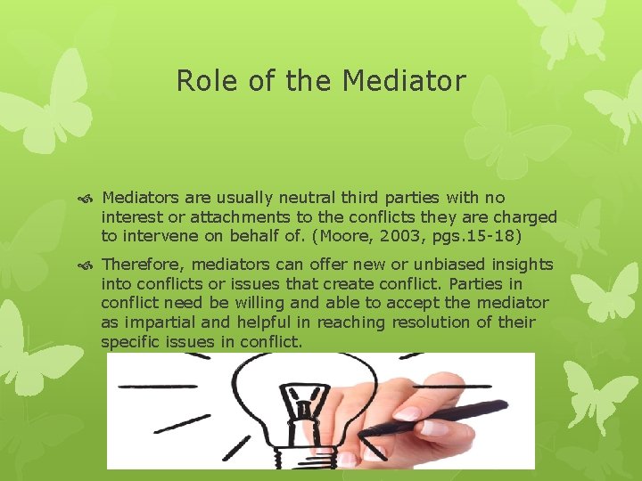 Role of the Mediators are usually neutral third parties with no interest or attachments