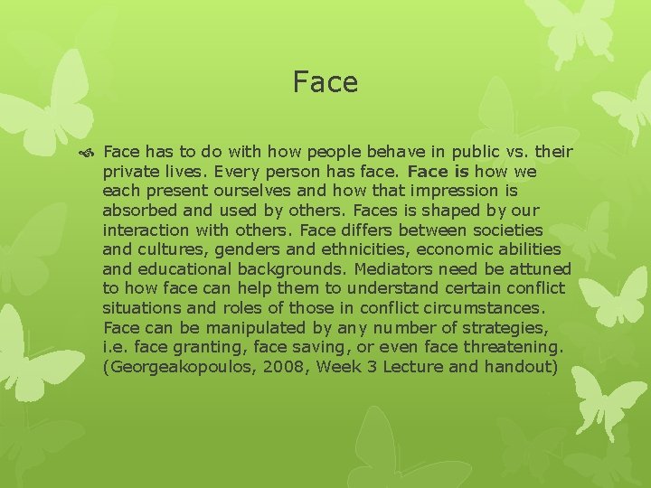Face has to do with how people behave in public vs. their private lives.