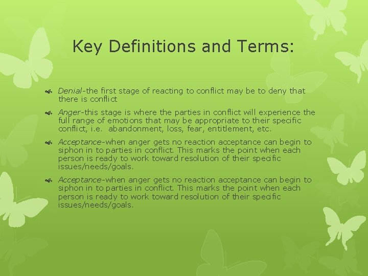 Key Definitions and Terms: Denial-the first stage of reacting to conflict may be to