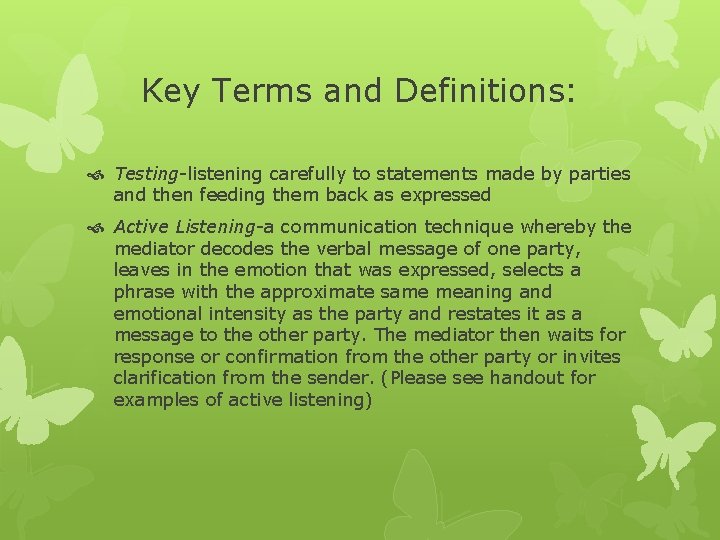 Key Terms and Definitions: Testing-listening carefully to statements made by parties and then feeding