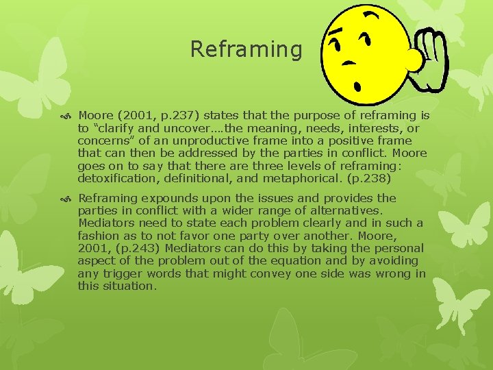 Reframing Moore (2001, p. 237) states that the purpose of reframing is to “clarify