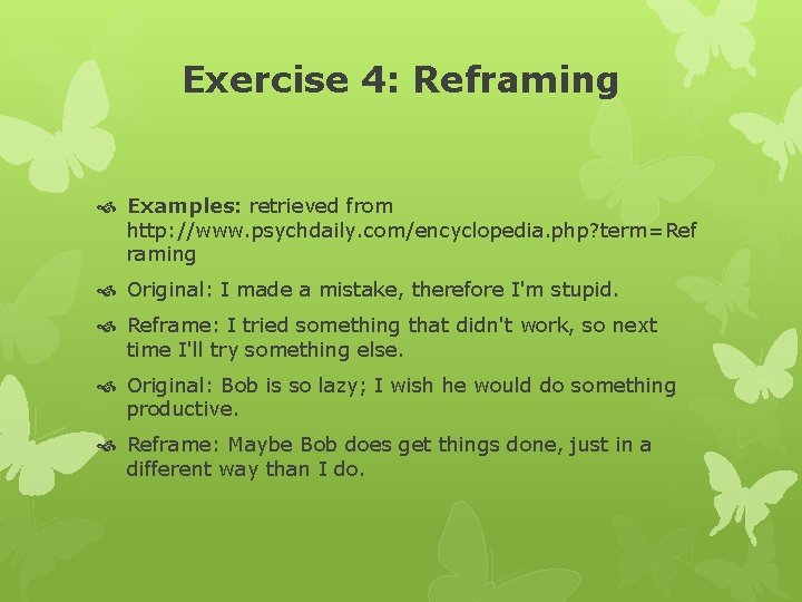 Exercise 4: Reframing Examples: retrieved from http: //www. psychdaily. com/encyclopedia. php? term=Ref raming Original:
