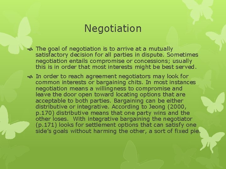Negotiation The goal of negotiation is to arrive at a mutually satisfactory decision for