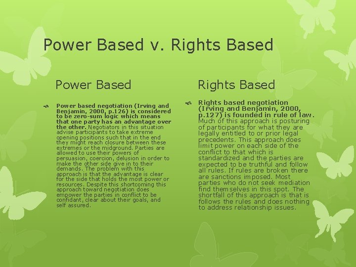 Power Based v. Rights Based Power Based Power based negotiation (Irving and Benjamin, 2000,