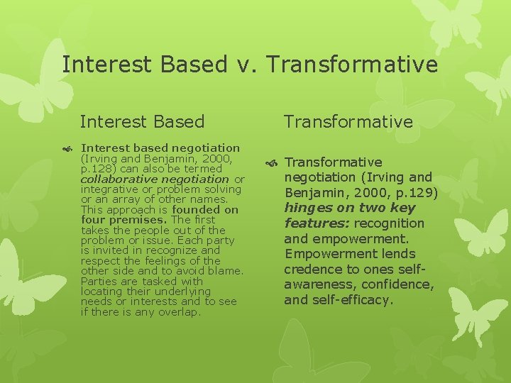 Interest Based v. Transformative Interest Based Interest based negotiation (Irving and Benjamin, 2000, p.