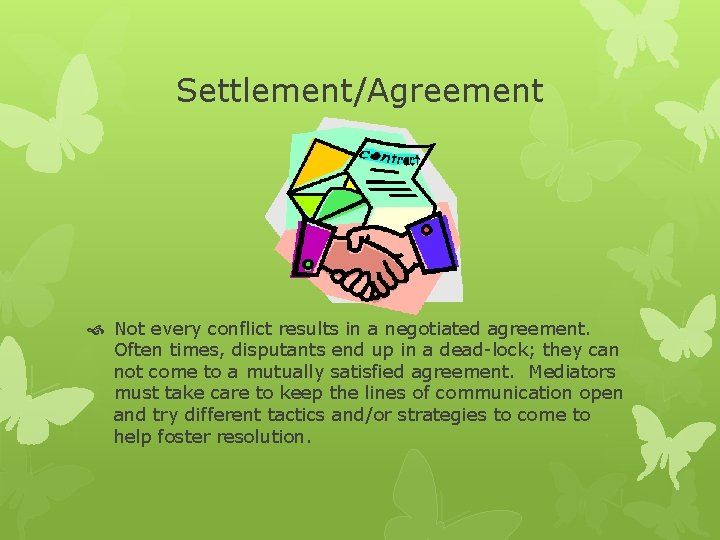 Settlement/Agreement Not every conflict results in a negotiated agreement. Often times, disputants end up