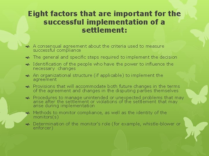 Eight factors that are important for the successful implementation of a settlement: A consensual
