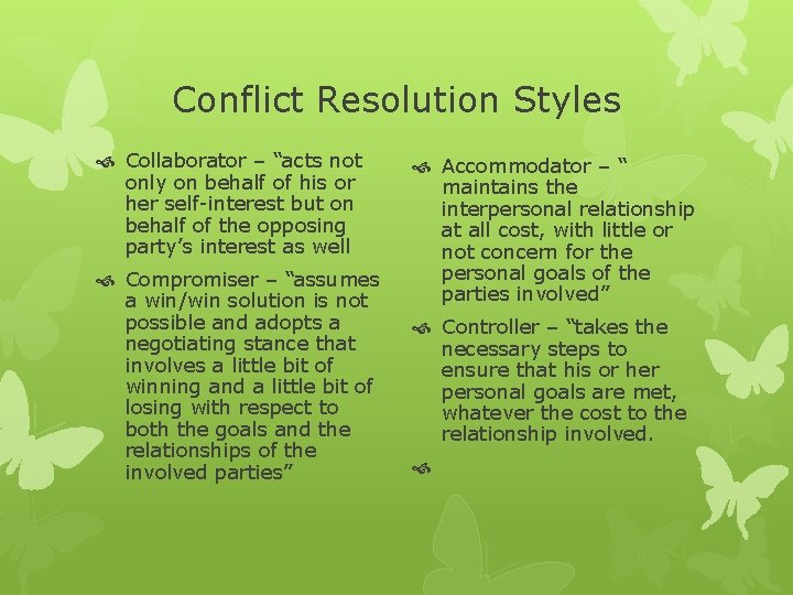 Conflict Resolution Styles Collaborator – “acts not only on behalf of his or her