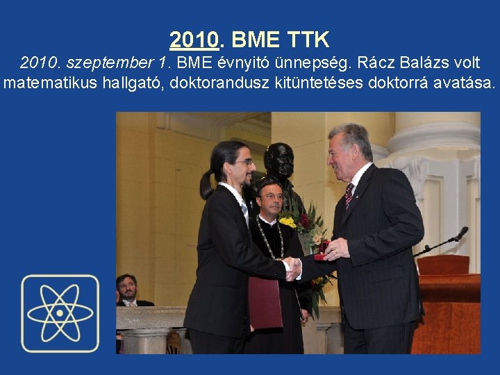 2010. BME TTK 2010. szeptember 1. BME évnyitó ünnepség. Rácz Balázs volt matematikus hallgató,