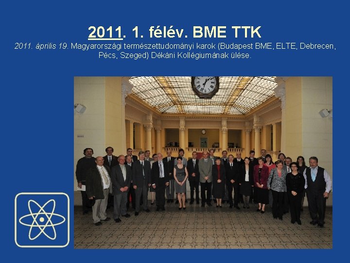 2011. 1. félév. BME TTK 2011. április 19. Magyarországi természettudományi karok (Budapest BME, ELTE,