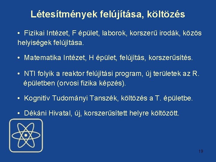 Létesítmények felújítása, költözés • Fizikai Intézet, F épület, laborok, korszerű irodák, közös helyiségek felújítása.